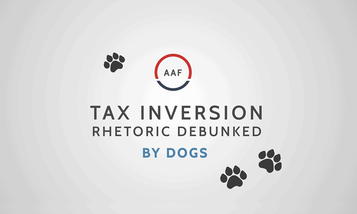 Tax Inversion Rhetoric: Debunked By Dogs - AAF