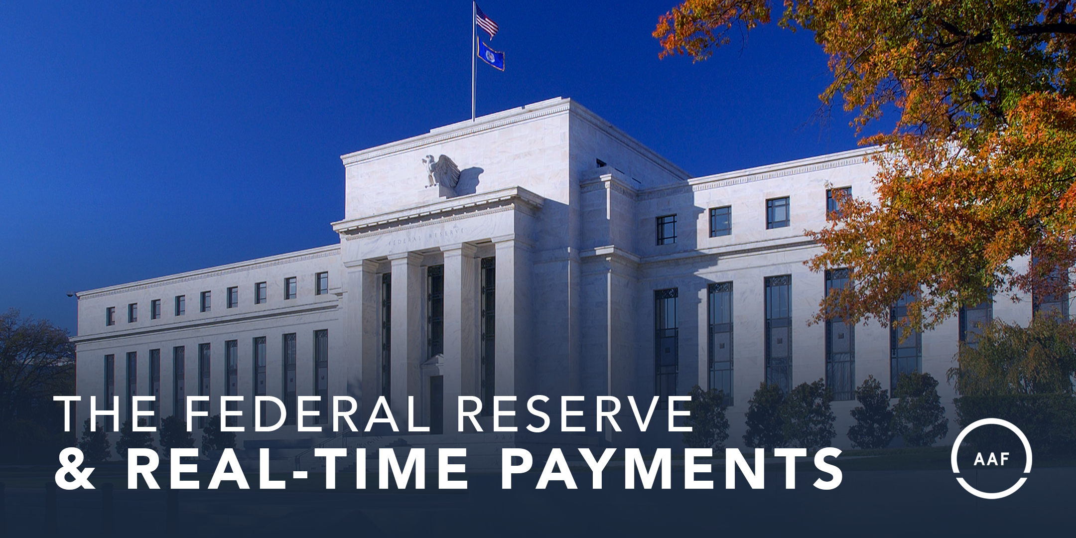 The Federal Reserve and Real-Time Payments - AAF
